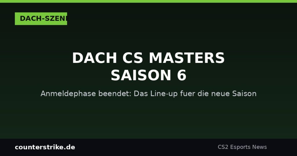 DACH CS Masters Saison 6, Anmeldephase für die neue Saison beendet