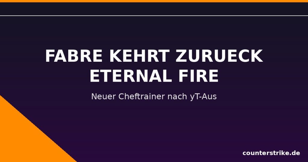 Grafik zur Rückkehr von Cheftrainer Fabre zu Eternal Fire in CS2
