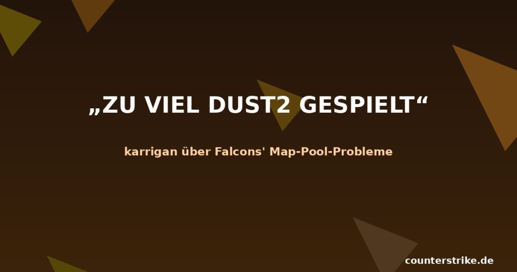 karrigan Zitat zu Falcons Dust2 Map-Pool Grafik