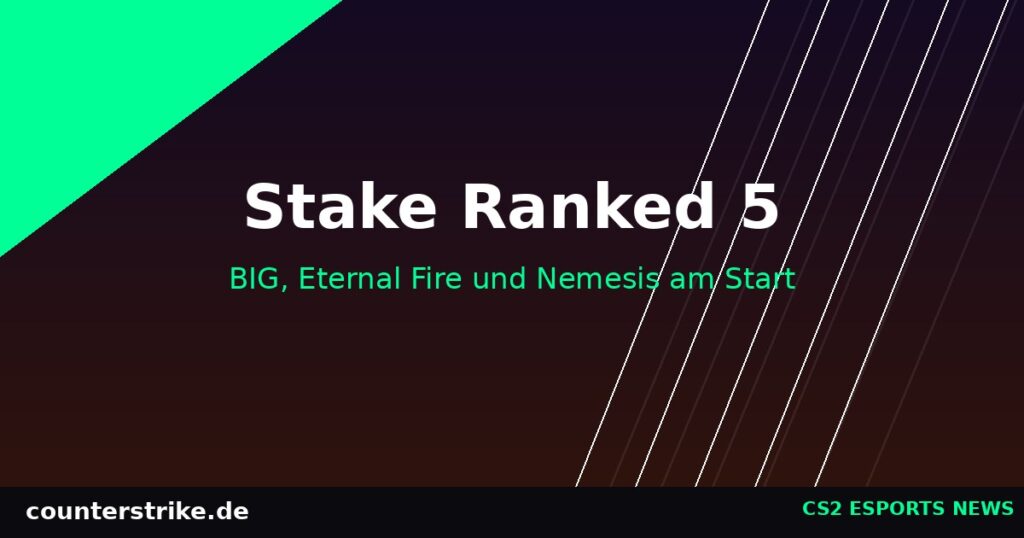Stake Ranked 5 Grafik mit BIG Eternal Fire Nemesis und counterstrike.de Branding