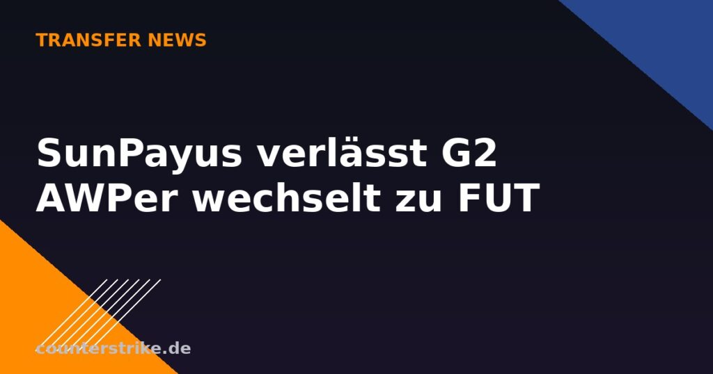 SunPayus verlässt G2 Esports: CS2-Transfer-Grafik