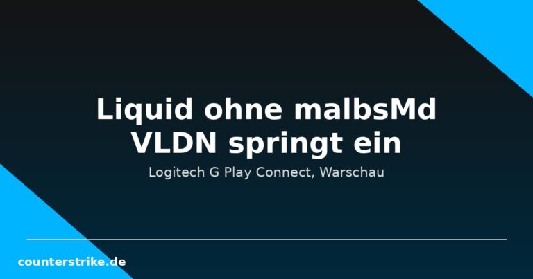 VLDN springt für Liquid ein: Stand-in beim Logitech G Play Connect