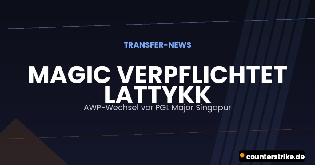 Grafik zur CS2-Transfermeldung: Magic verpflichtet AWPer lattykk als Ersatz für mo0N