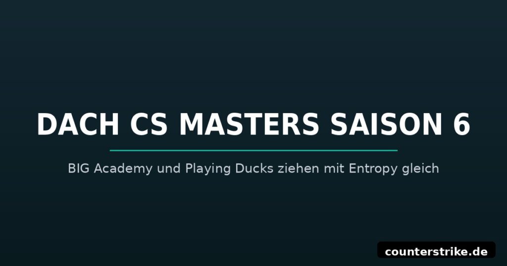 Grafik zur DACH CS Masters Season 6 mit BIG Academy und Playing Ducks